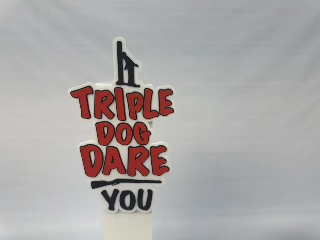3D Printed Wall Art- I Triple Dog Dare you!