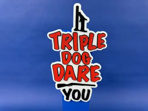3D Printed Wall Art- I Triple Dog Dare you!